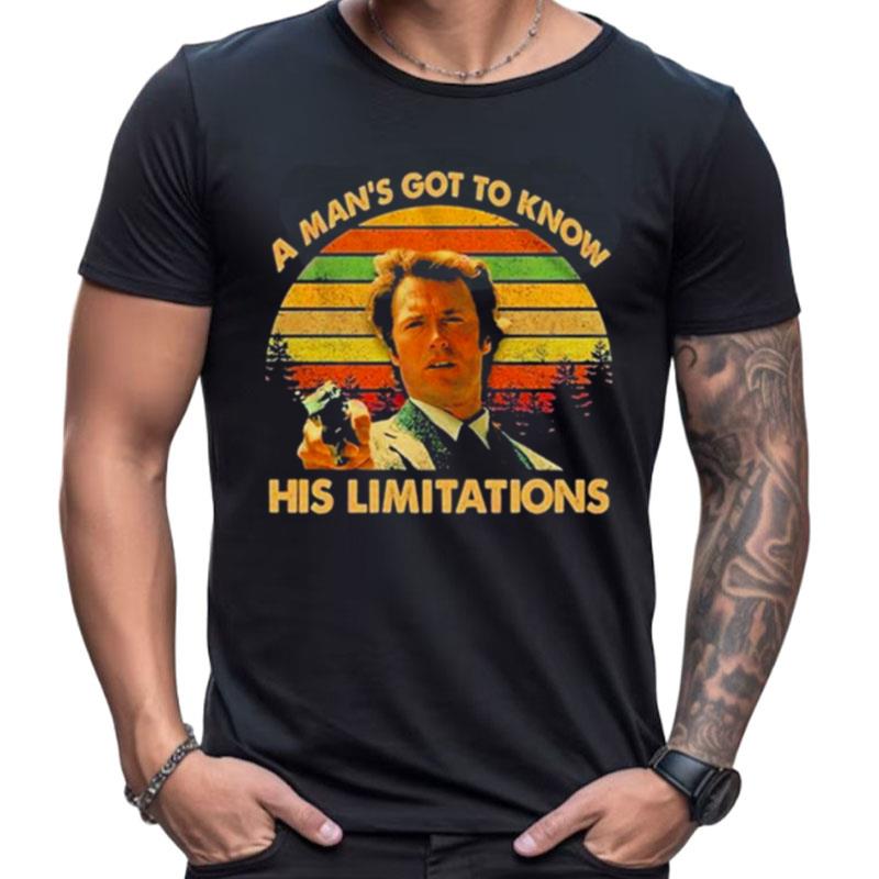 A Man's Got To Know His Limitations Clint Eastwood Shirts For Women Men