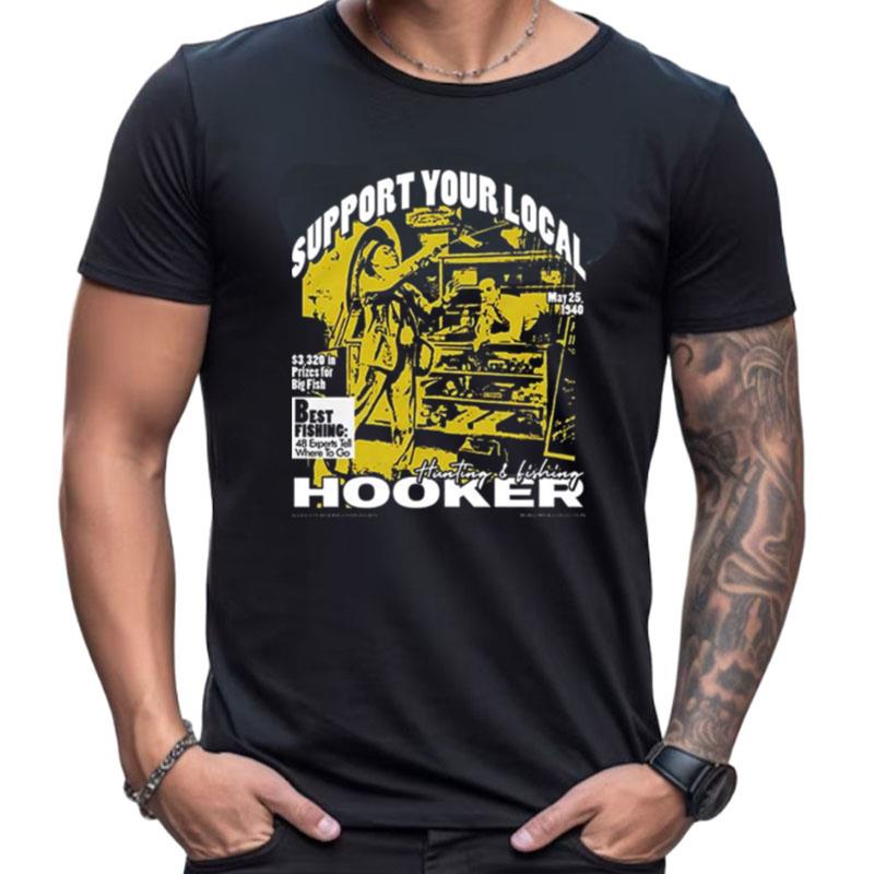 Best Fishing Support Your Local Hooker Shirts For Women Men