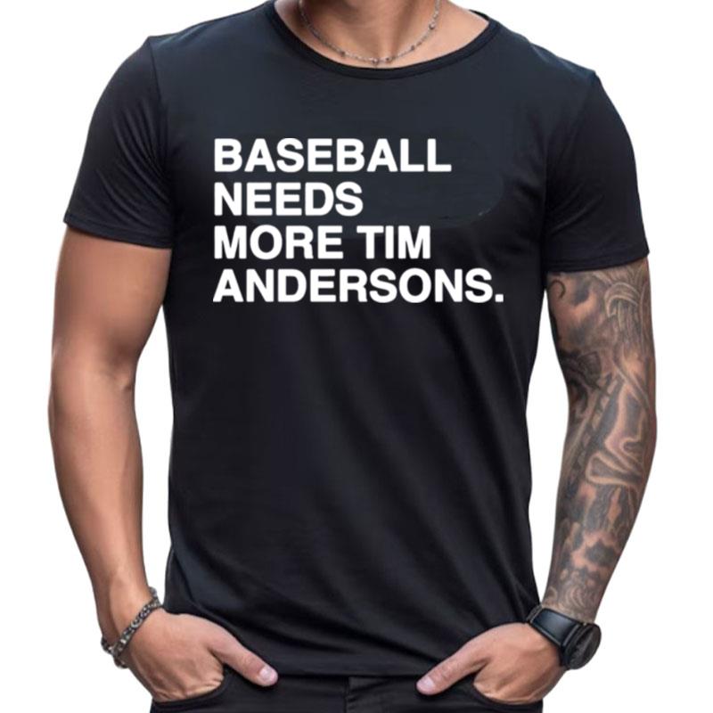 Chicago White Sox Baseball Needs More Tim Anderson Shirts For Women Men