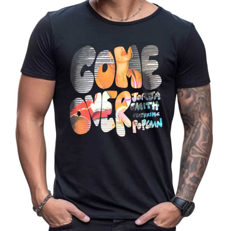 Come Over Feat Popcaan Single By Jorja Smith Shirts For Women Men