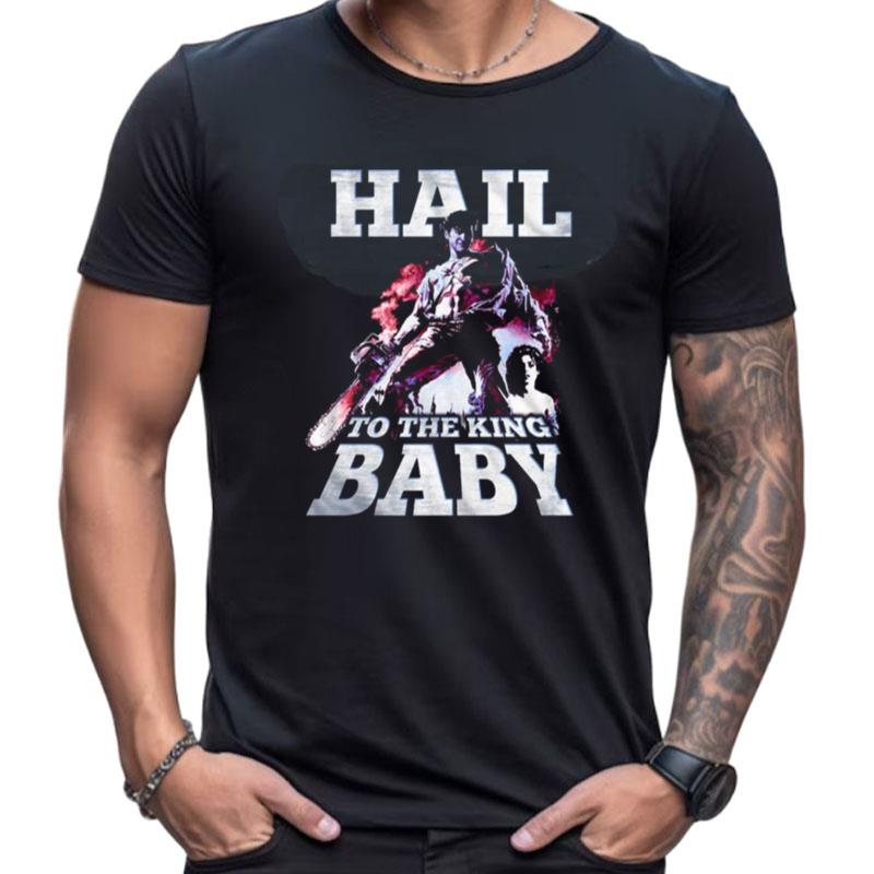 Hail To The King Baby Army Of Darkness 80S 90S Horror Shirts For Women Men