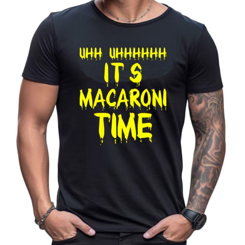 It's Macaroni Time Macaroni Time Macaroni Shirts For Women Men