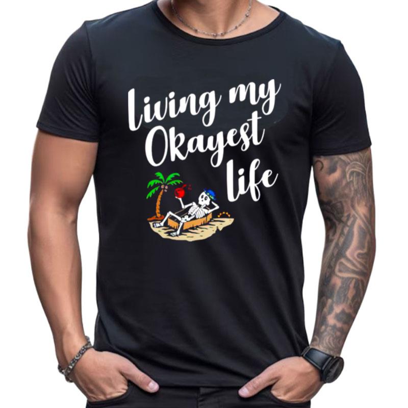 Living My Okayest Life Shirts For Women Men