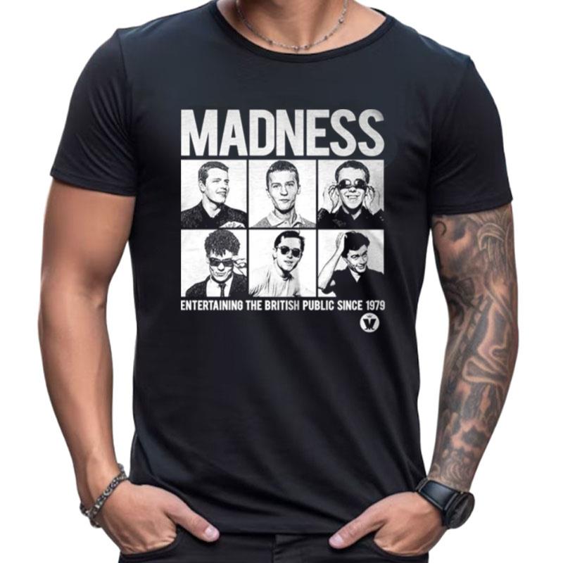 Madness Entertaining The British Public Since 1979 Shirts For Women Men