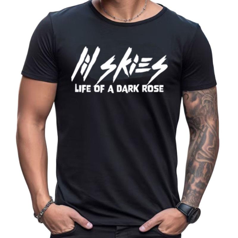 Merch Life Of A Dark Rose Lil Skies Shirts For Women Men