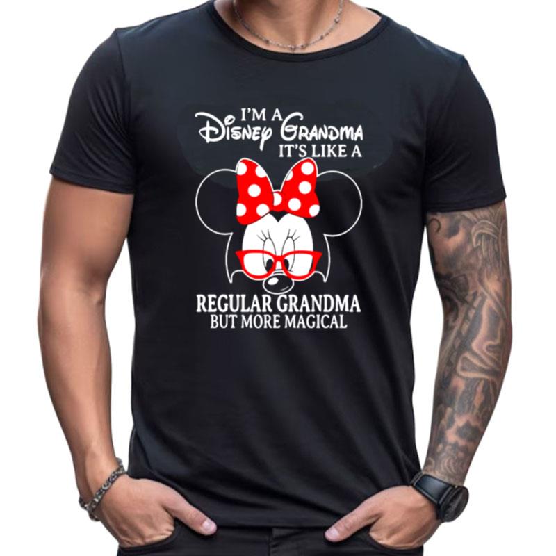 Minnie Mouse I'm A Disney Grandma It's Like A Regular Grandma But More Magical Shirts For Women Men