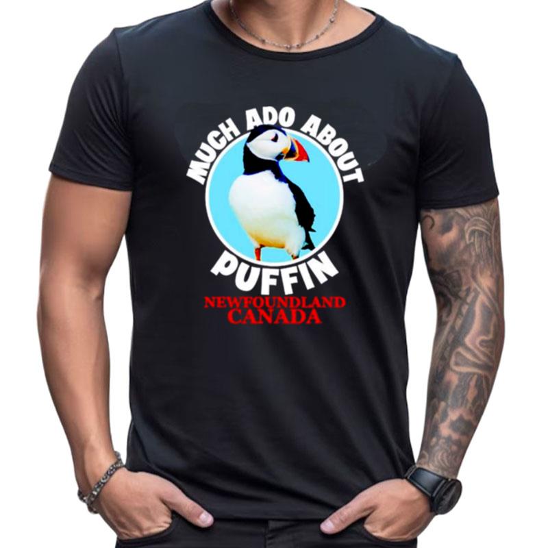 Much Ado About Puffin Newfoundland Canada Shirts For Women Men