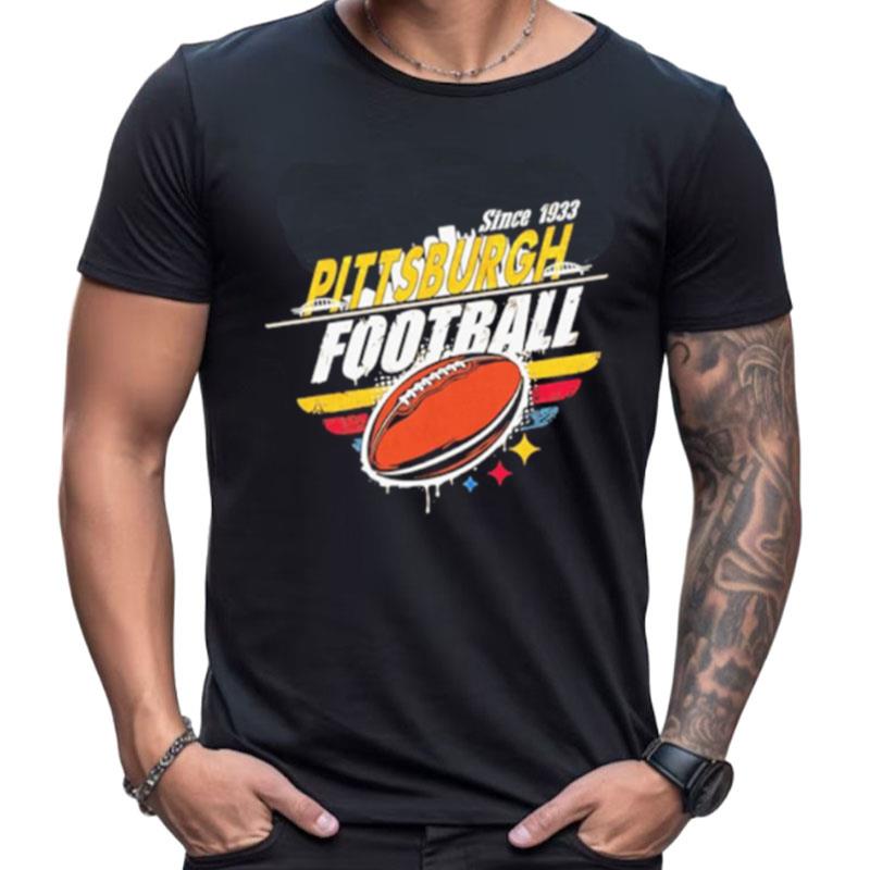 Pittsburgh Steelers Football Since 1933 Shirts For Women Men