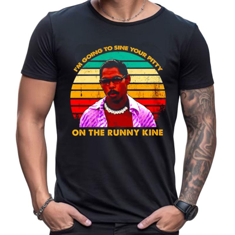 Pootie Tang I'm Going To Sine Your Pitty On The Runny Kine Vintage Shirts For Women Men