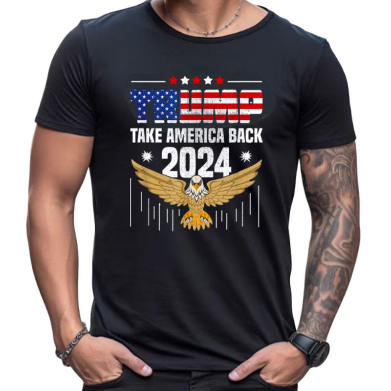 Trump 2024 Flag Take America Back Trump 2024 Shirts For Women Men