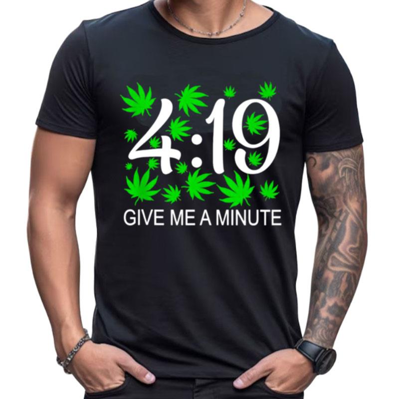 Weed Give Me A Minute 419 Shirts For Women Men