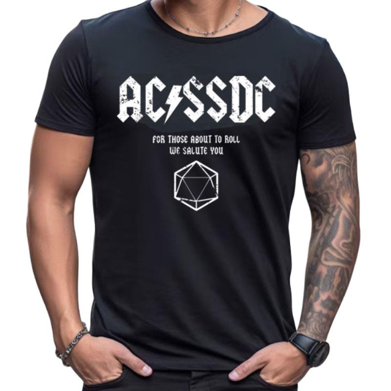 Ac Ssdc For Those About To Roll We Salute You Shirts For Women Men