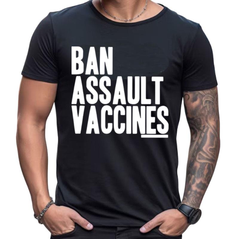 Ban Assault Vaccines Shirts For Women Men