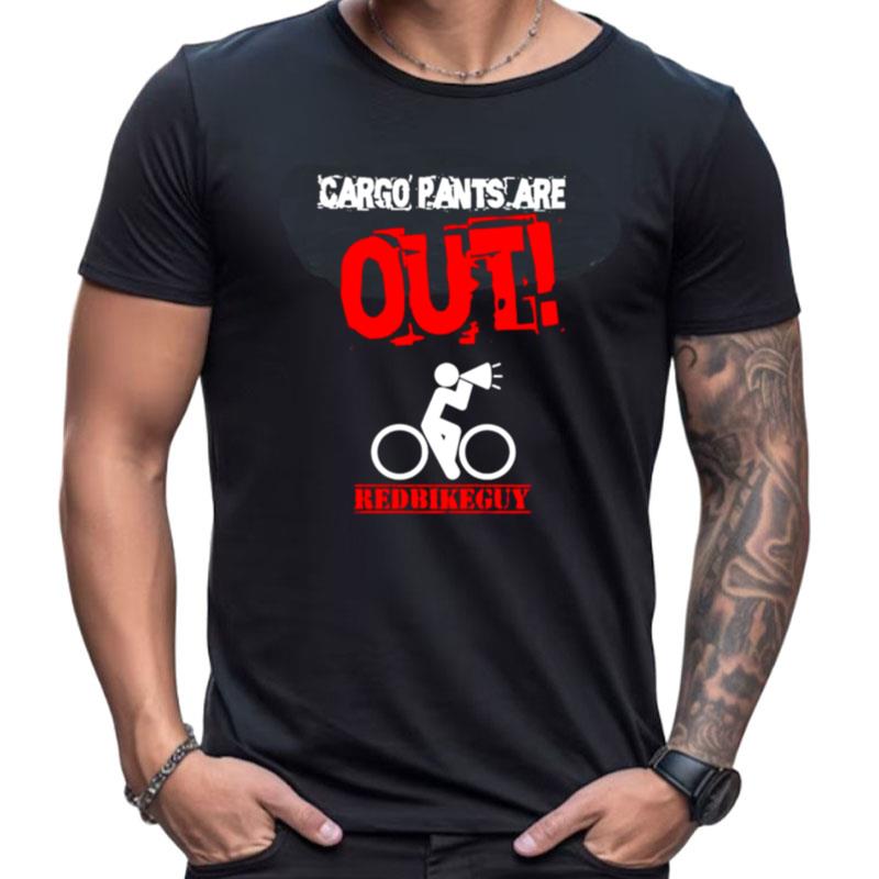 Cargo Pants Are Out Red Bike Guy Shirts For Women Men