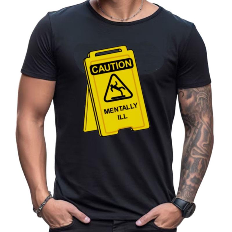 Caution Mentally I'll Shirts For Women Men