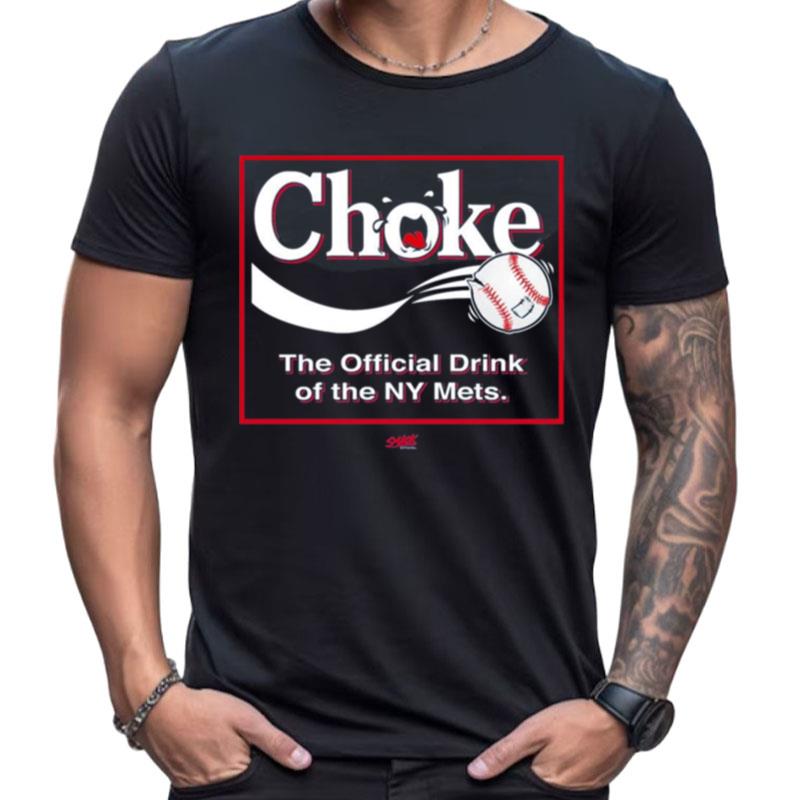 Choke The Official Drink Of Ny Mets Baseball Shirts For Women Men