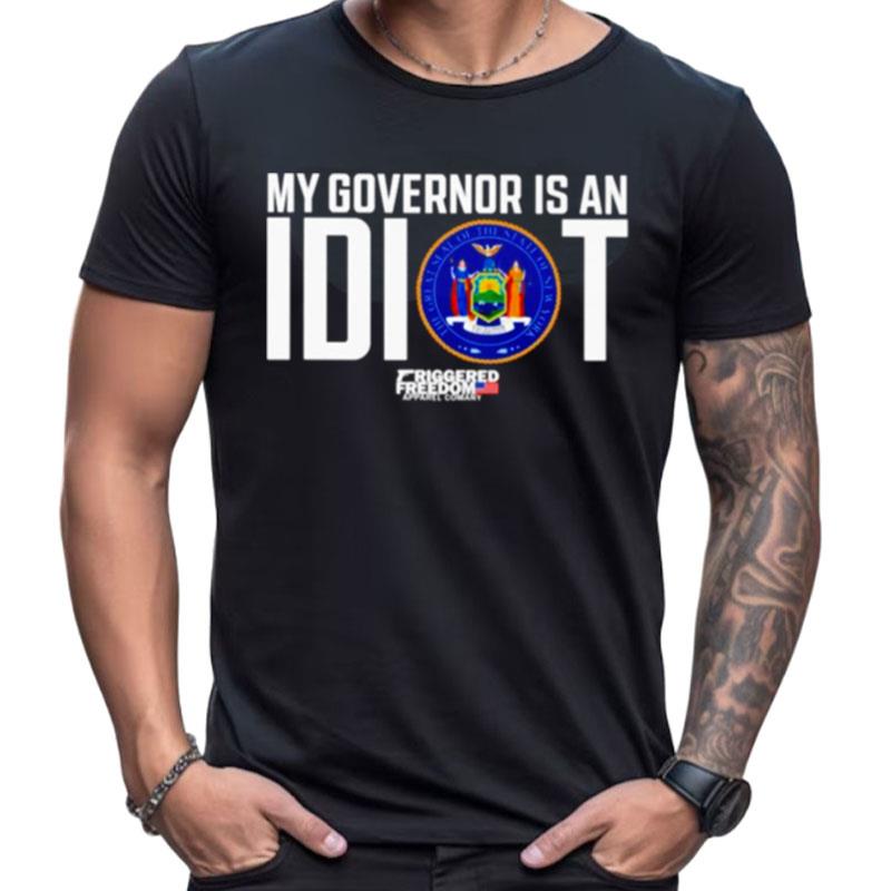 Claudia Tenney My Governor Is An Idiot Friggered Freedom Shirts For Women Men
