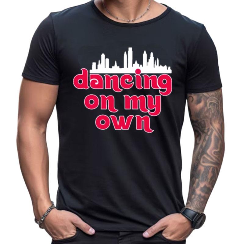 Dancing On My Own Philadelphia Phillies Shirts For Women Men