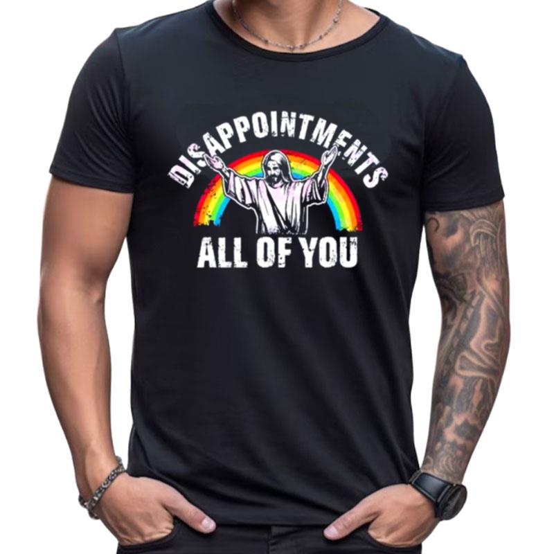 Disappointments All Of You Jesus Christian Shirts For Women Men
