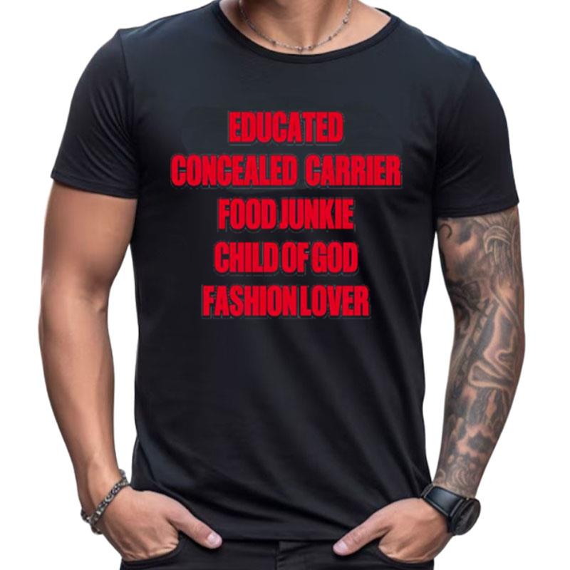 Educated Concealed Carrier Food Junkie Child Of God Fashion Lover Shirts For Women Men