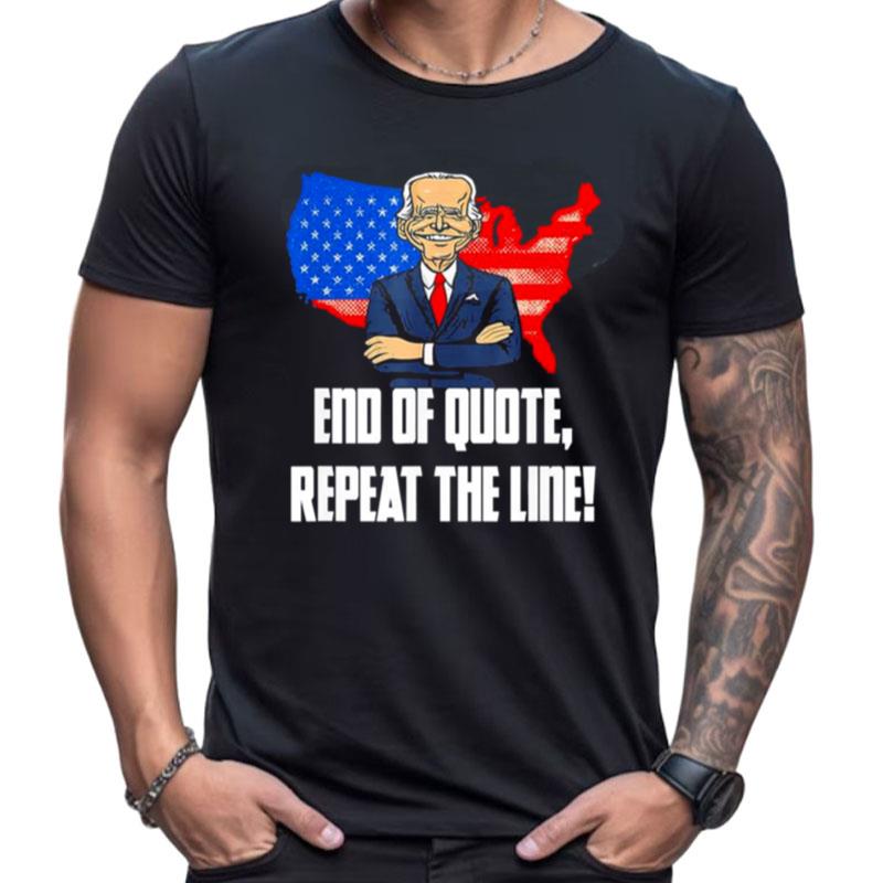 End Of Quote Repeat The Line Joe Biden Teleprompter Shirts For Women Men