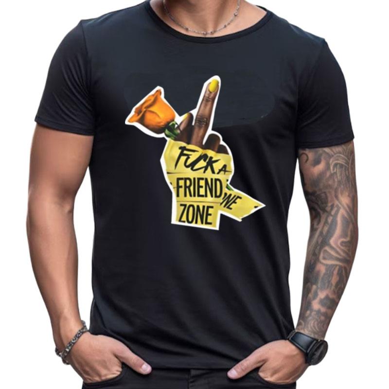 Flower Fuck A Friend Zone Shirts For Women Men