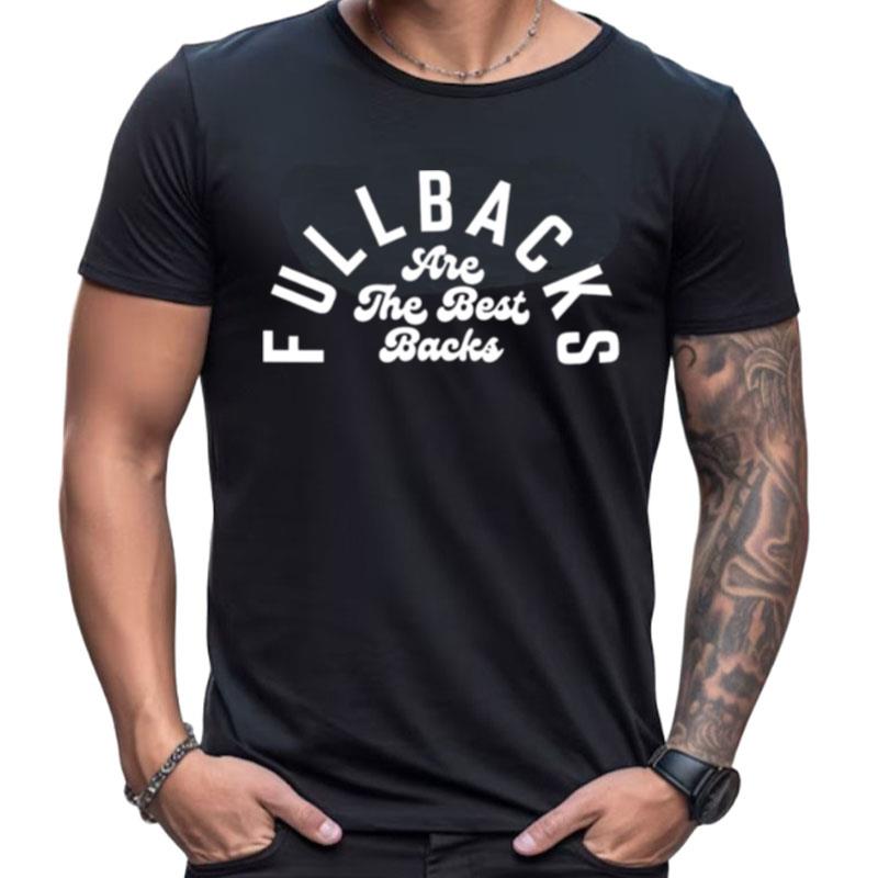 Fullbacks Are The Best Backs Shirts For Women Men