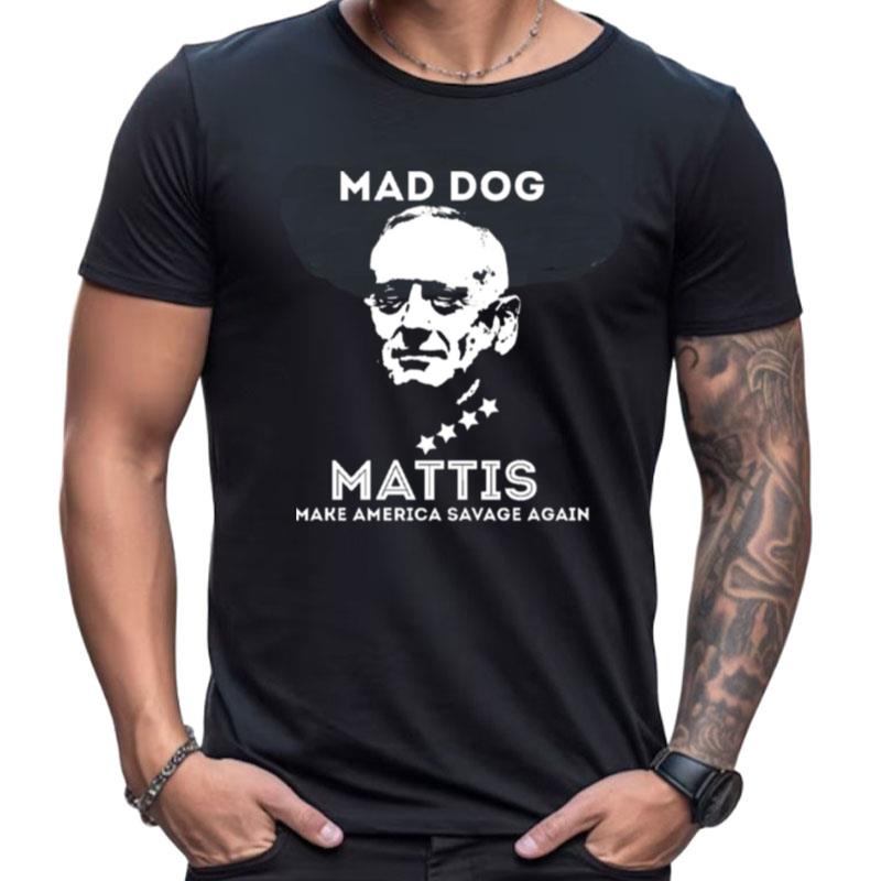 General James Mattis Make America Savage Again Shirts For Women Men