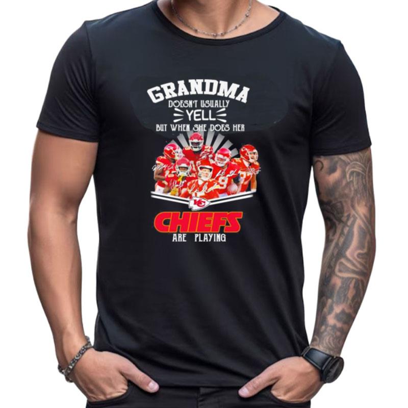 Grandma Doesn't Usually Yell But When She Does Her Kansas City Chiefs Are Playing Signatures Shirts For Women Men