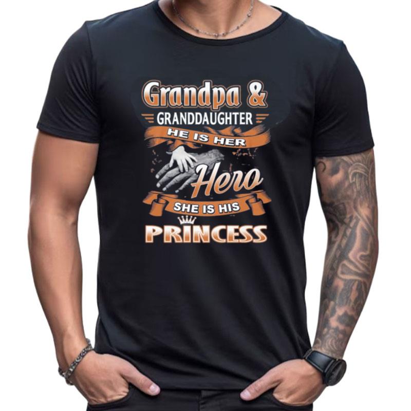 Grandpa And Granddaughter He Is Her Hero She Is His Princess Shirts For Women Men