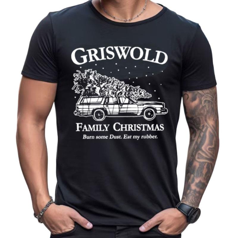 Griswold Family Christmas Burn Some Dust Eat My Rubber Shirts For Women Men
