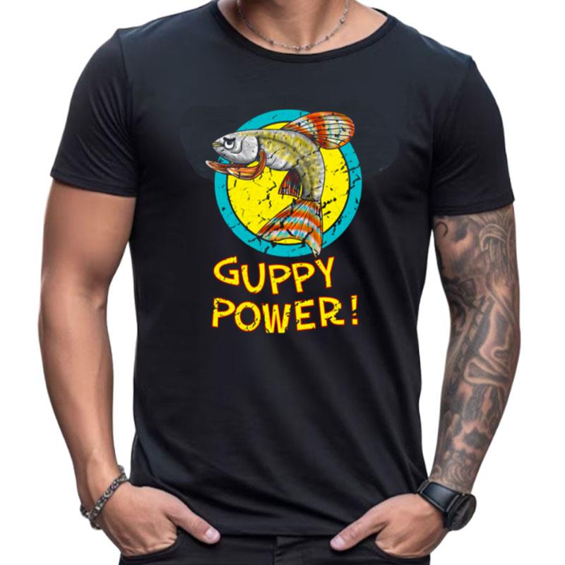 Guppy Power Shirts For Women Men