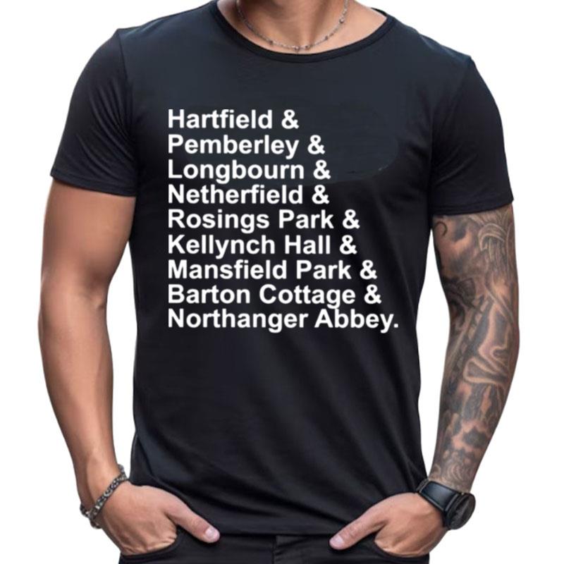 Hartfield Pemberley Longbourn Netherfield Rosings Park Shirts For Women Men
