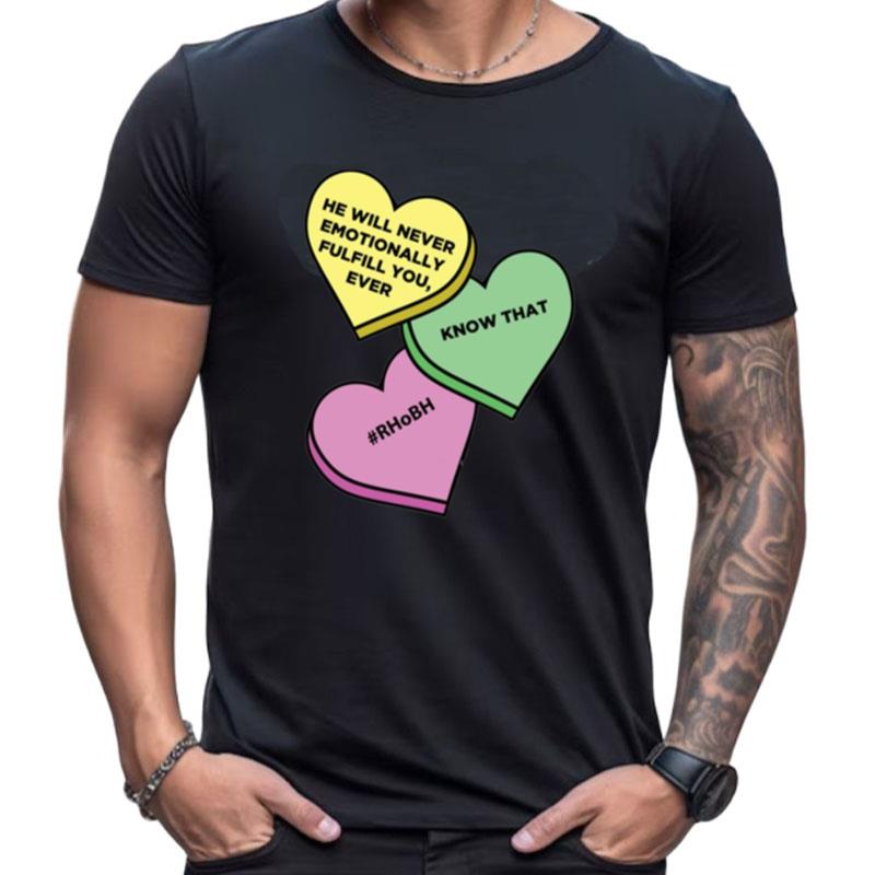 He Will Never Emotionally Fulfill You Sweetheart Edition Shirts For Women Men