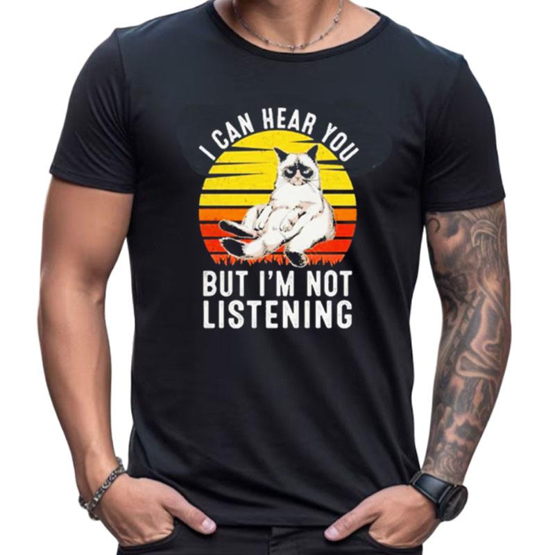 I Can Hear You But I'm Not Listening Cat Vintage Shirts For Women Men