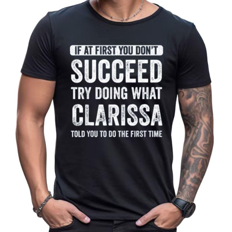 If At First You Don't Succeed Try Doing What Clarissa Told You To Do The First Time Retro Shirts For Women Men
