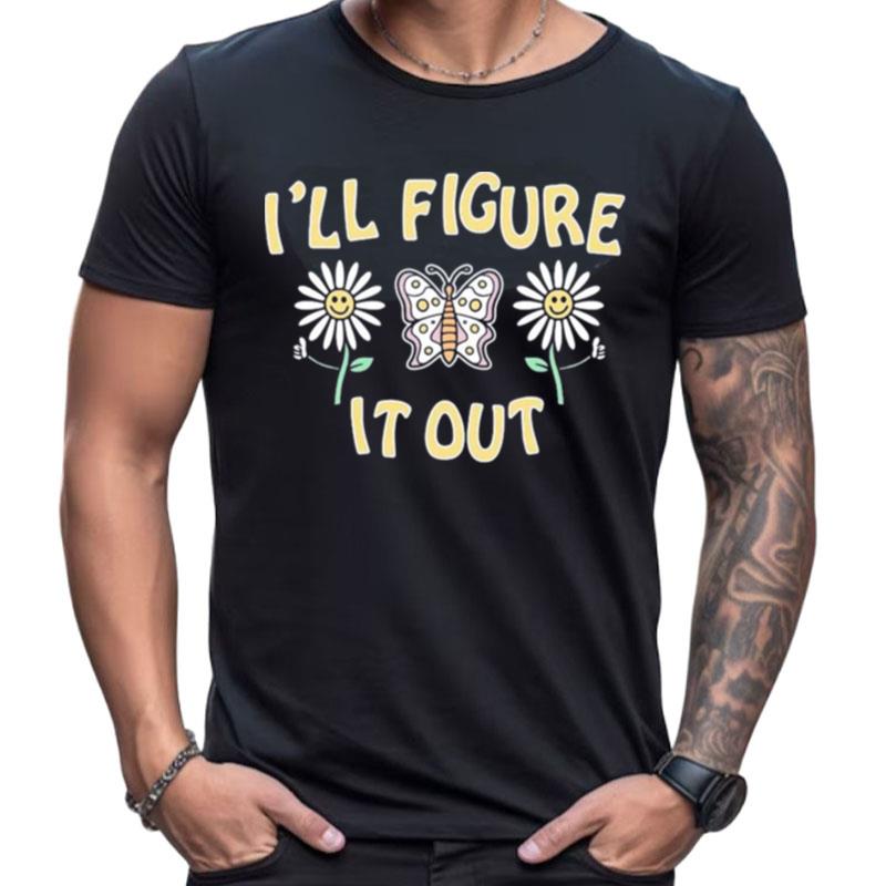 I'll Figure It Out Shirts For Women Men