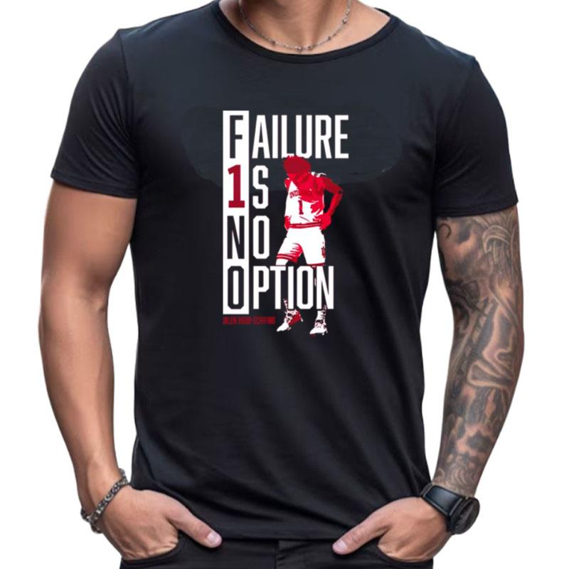 Jalen Hood Schifino Failure 1S No Option Shirts For Women Men