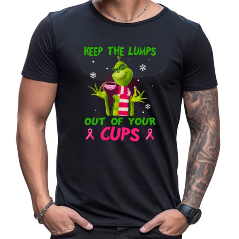 Keep The Lumps Out Of Your Cup Grinch Shirts For Women Men