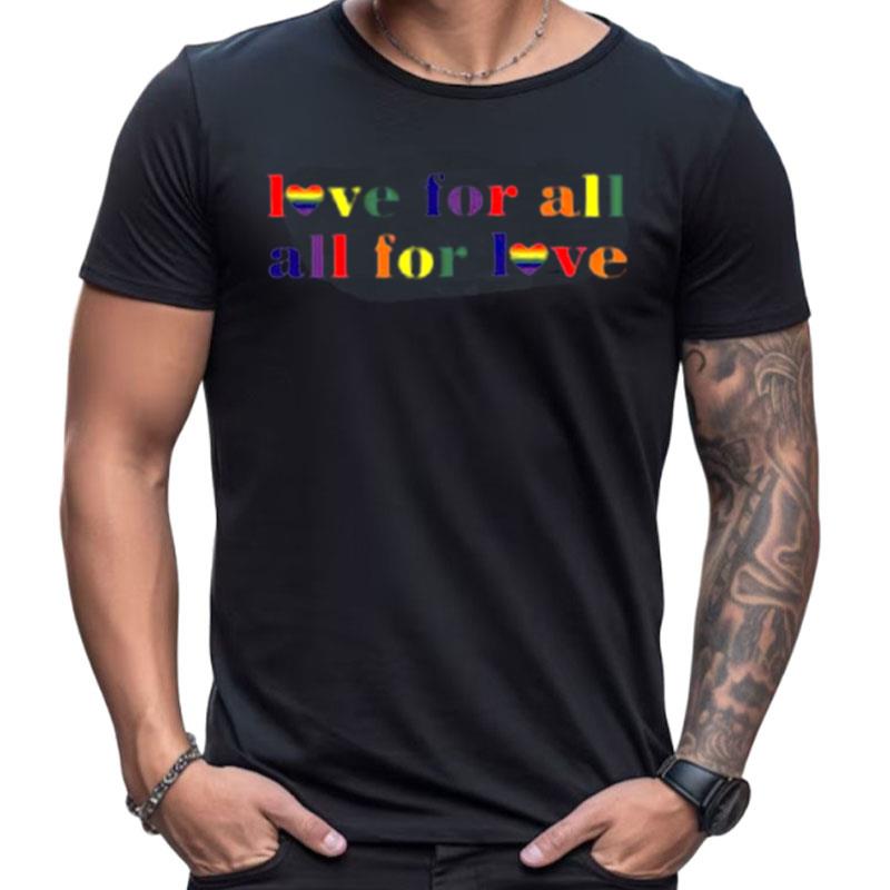 Love For All All For Love Shirts For Women Men
