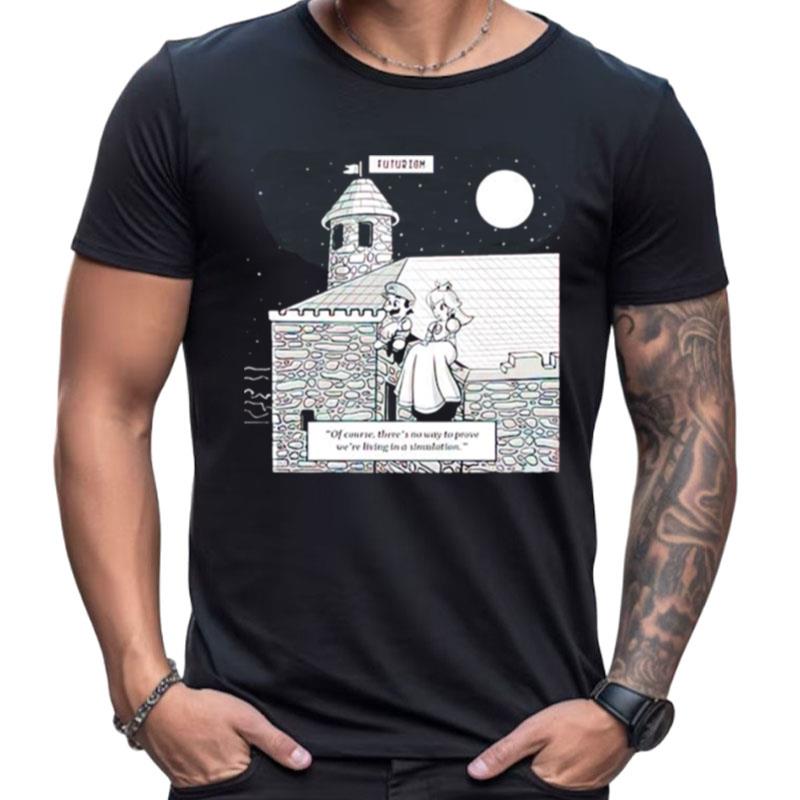 Mario And Princess Futurism Living In A Simulation Shirts For Women Men