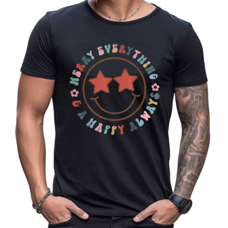 Merry Everything And A Happy Always Happy Face Christmas Shirts For Women Men