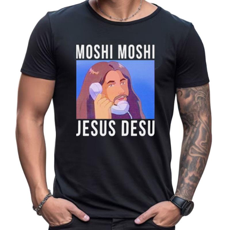 Moshi Moshi Jesus Desu Shirts For Women Men