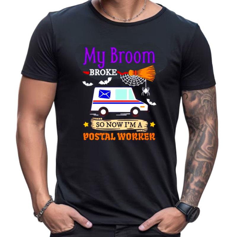 My Broom Broke So Now I'm A Postal Worker Halloween Shirts For Women Men