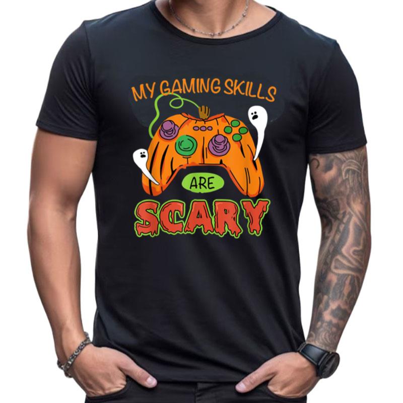 My Gaming Skills Are Scary Halloween Gamer Girls Or Boys Shirts For Women Men