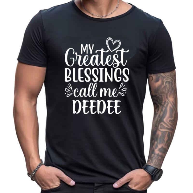 My Greatest Blessings Call Me Deedee Grandmother Grandma Shirts For Women Men