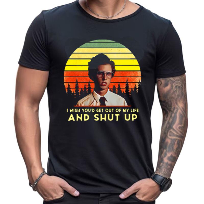 Napoleon Dynamite I Wish You'D Get Out Of My Life And Shut Up Retro Shirts For Women Men