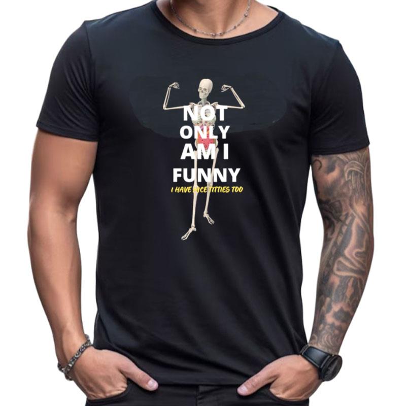 Not Only Am I Skeleton Shirts For Women Men