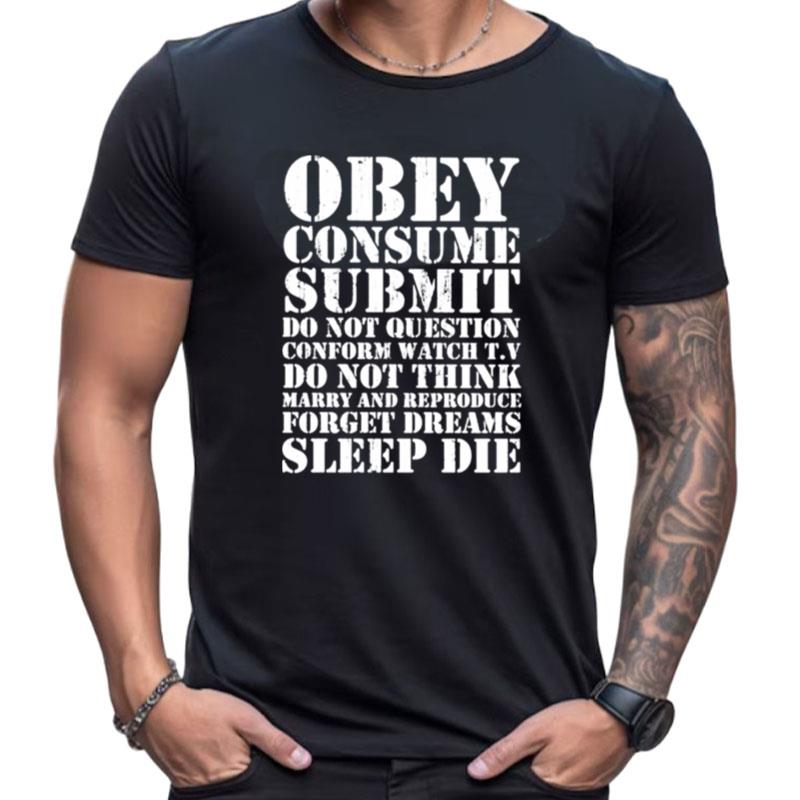 Obey Consume Submit Do Not Question Conform Watch T.V Shirts For Women Men