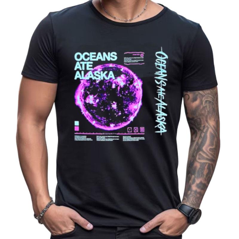Oceans Ate Alaska Disparity Nova Shirts For Women Men